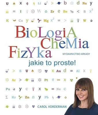 Biologia chemia fizyka proste wyjaśnienia – zrozum nauki ścisłe bez trudu